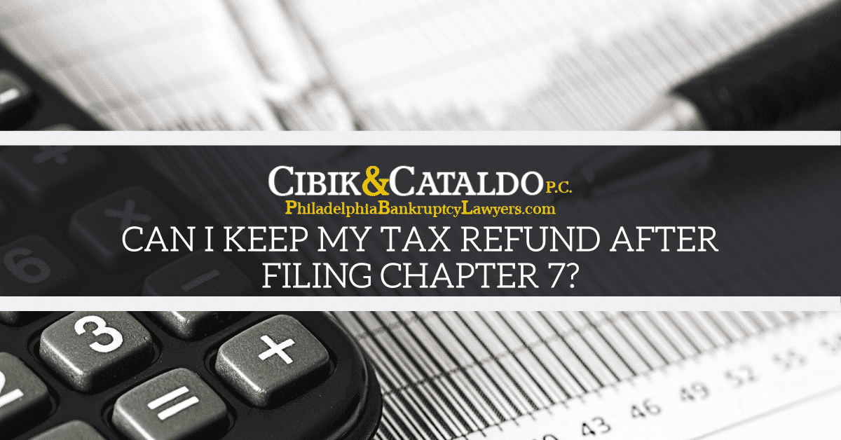 Can I Keep My Tax Refund After Filing Chapter 7?