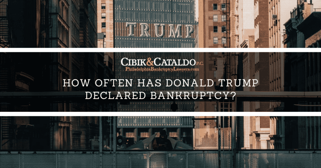 How Often Has Donald Trump Declared Bankruptcy? - Cibik Law